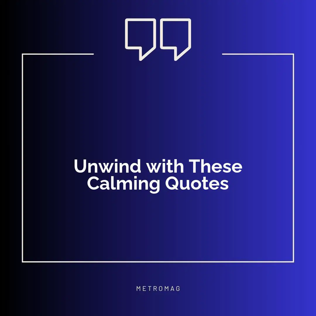 Unwind with These Calming Quotes
