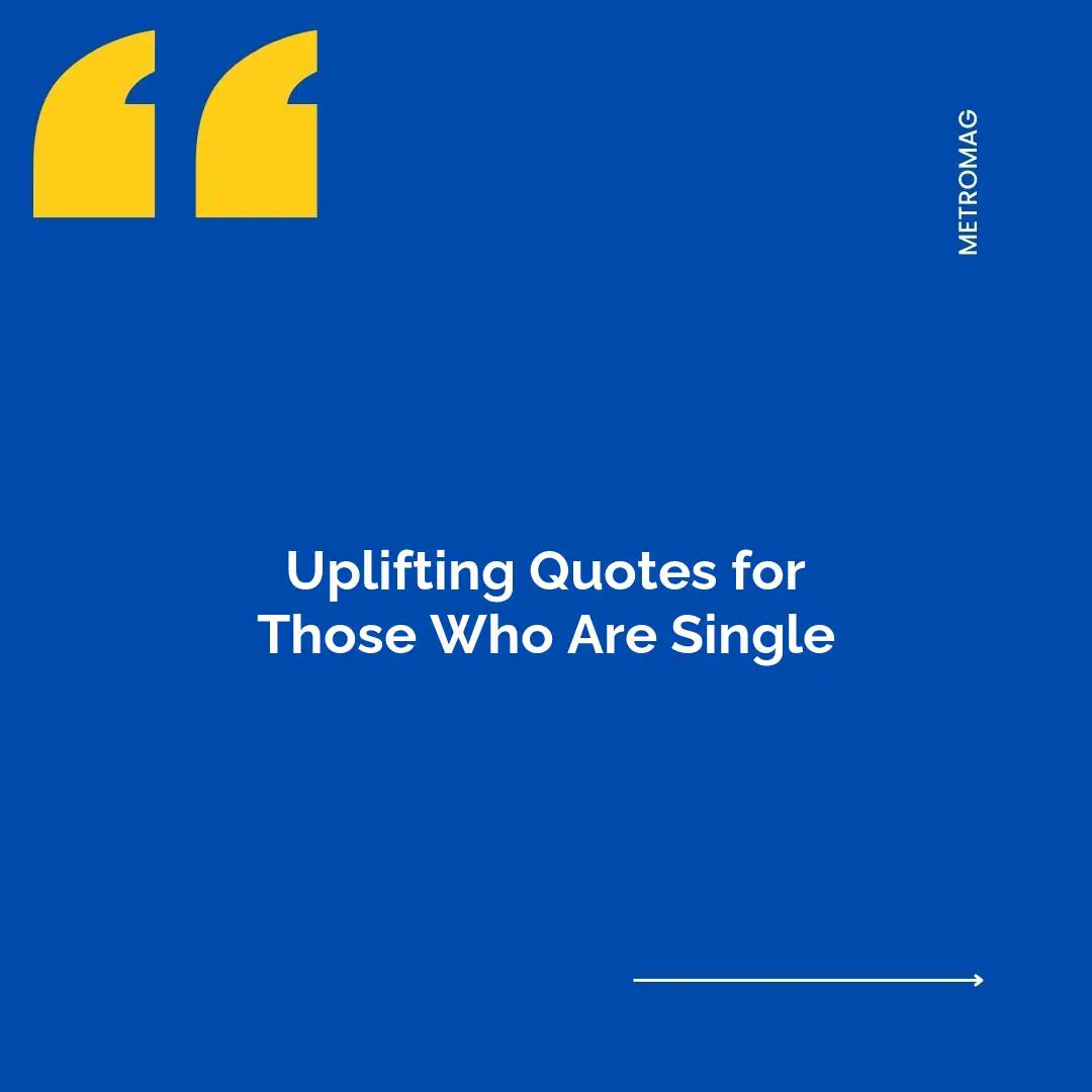 Uplifting Quotes for Those Who Are Single