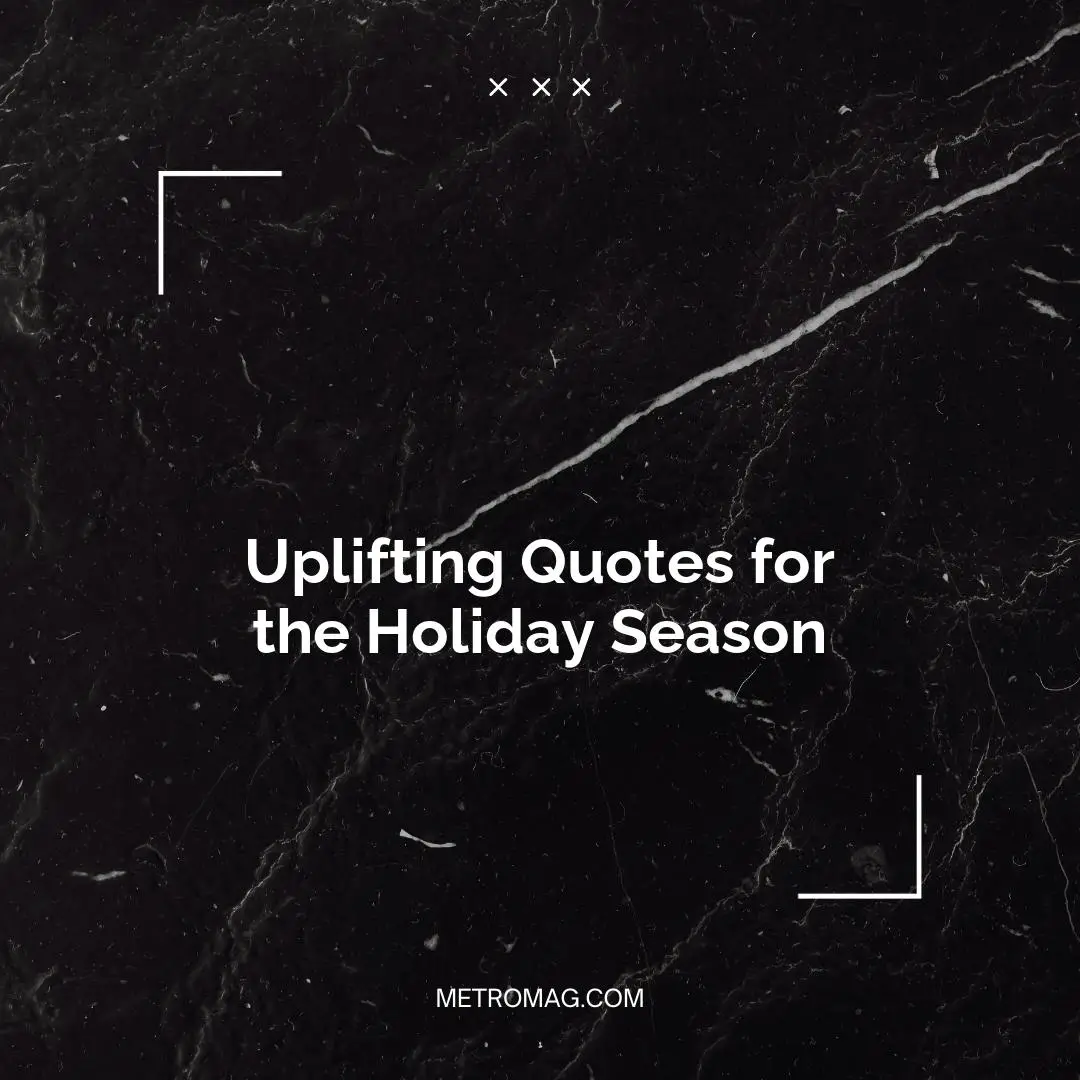 Uplifting Quotes for the Holiday Season