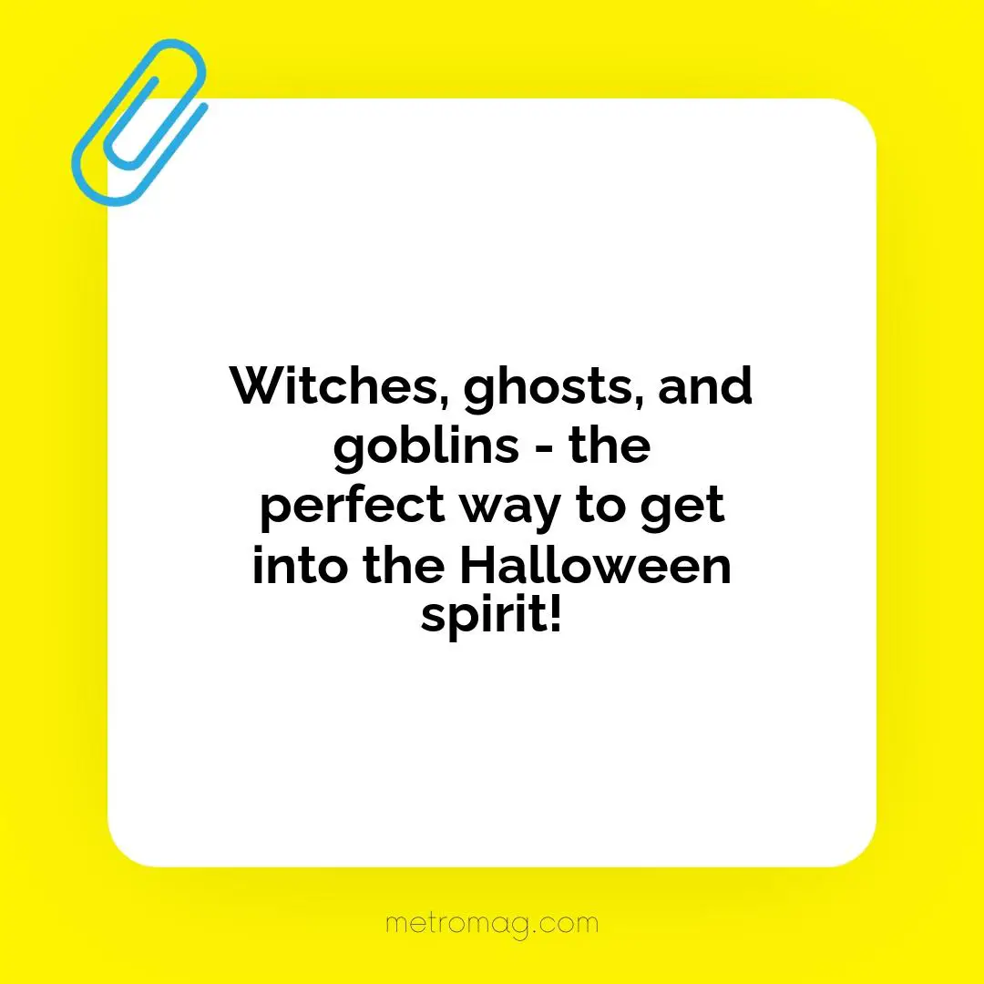 Witches, ghosts, and goblins - the perfect way to get into the Halloween spirit!