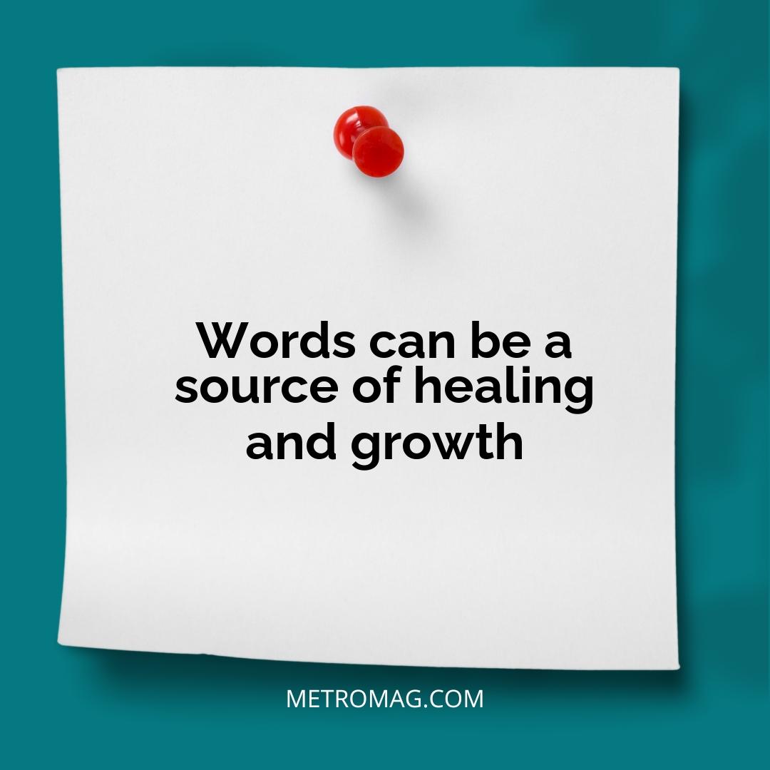 Words can be a source of healing and growth
