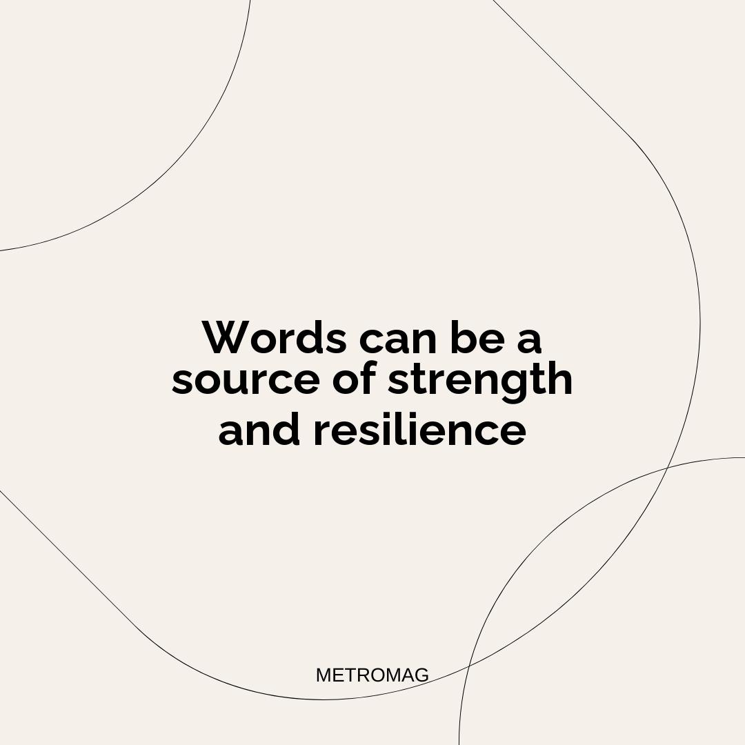 Words can be a source of strength and resilience