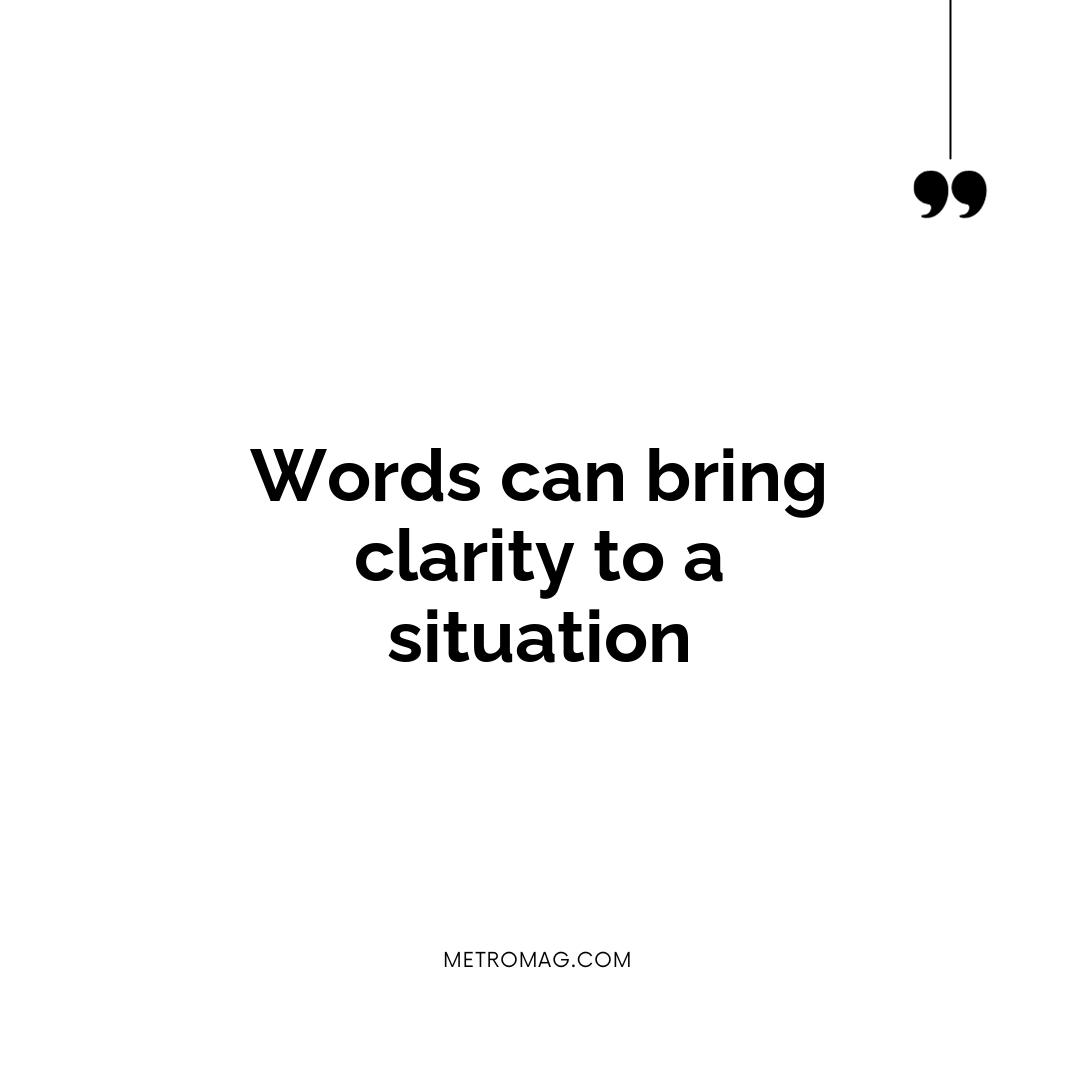Words can bring clarity to a situation
