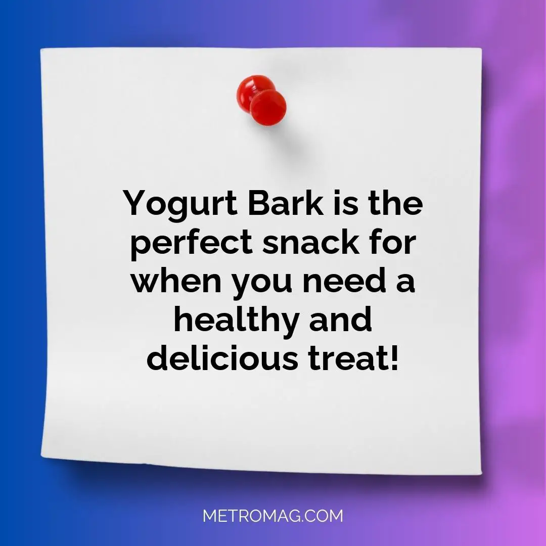 Yogurt Bark is the perfect snack for when you need a healthy and delicious treat!