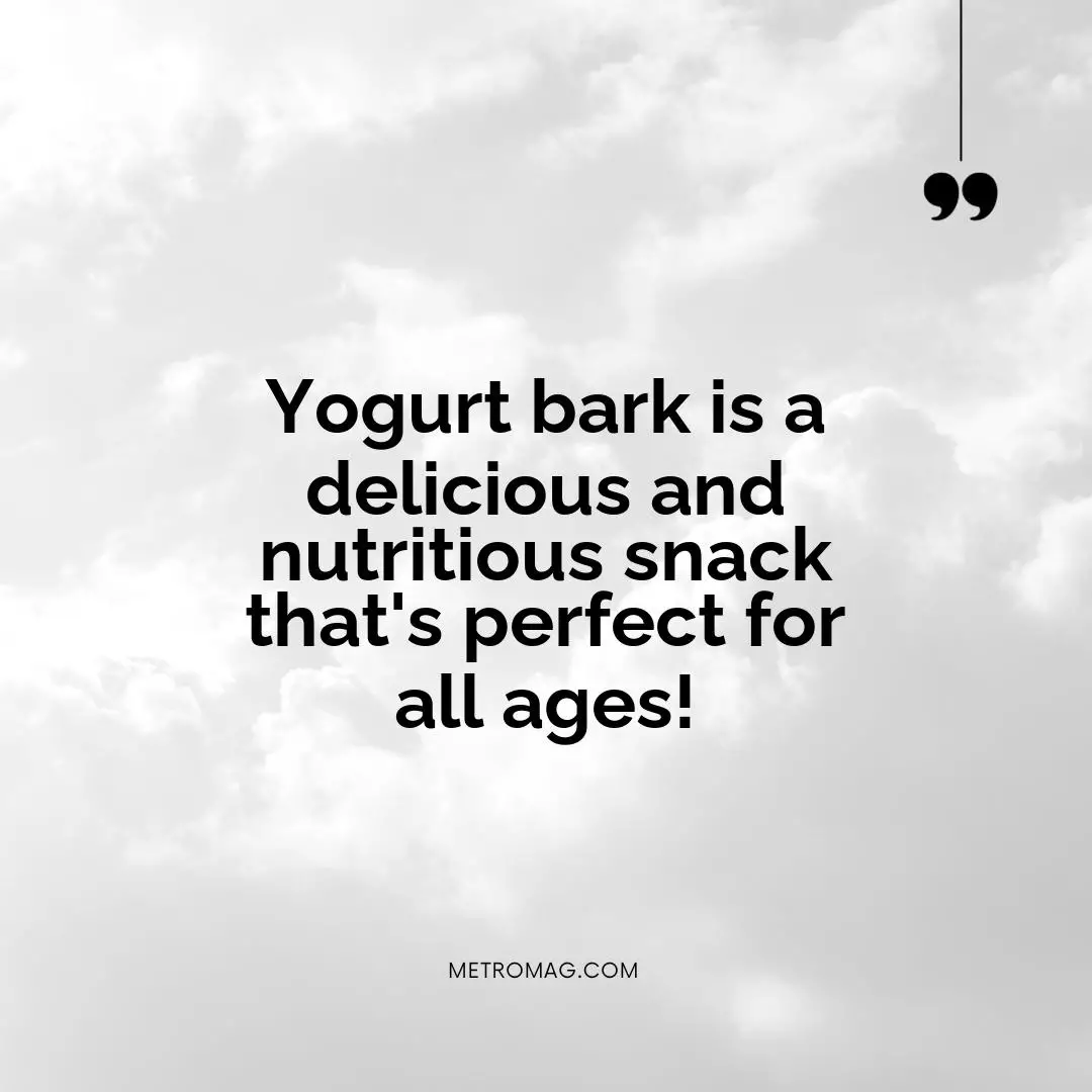 Yogurt bark is a delicious and nutritious snack that's perfect for all ages!