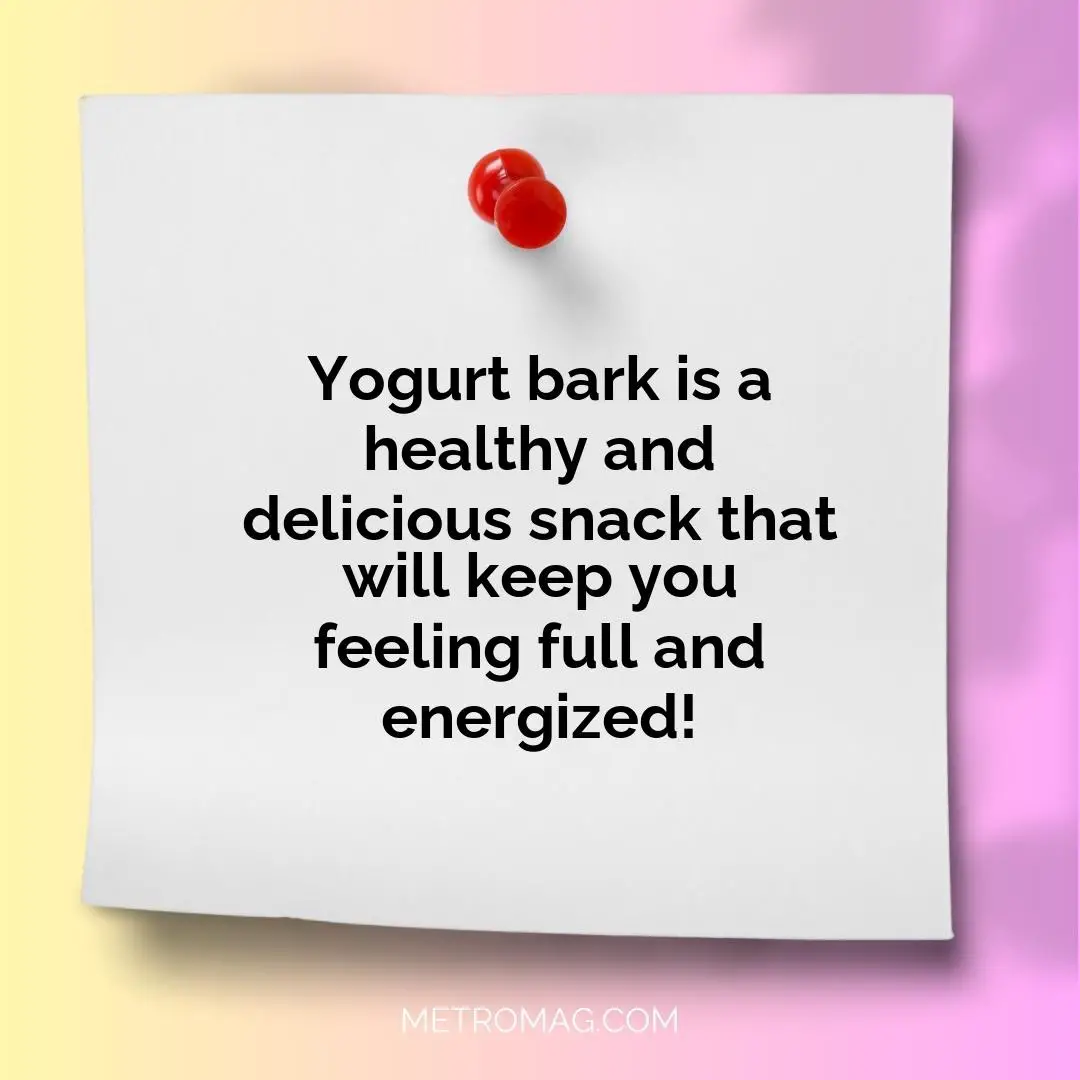 Yogurt bark is a healthy and delicious snack that will keep you feeling full and energized!