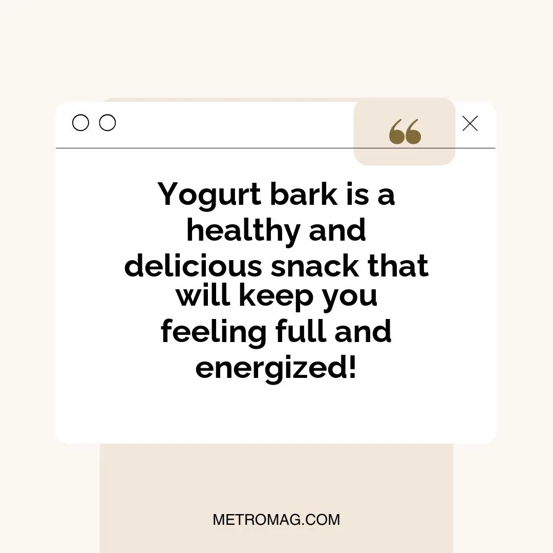 Yogurt bark is a healthy and delicious snack that will keep you feeling full and energized!
