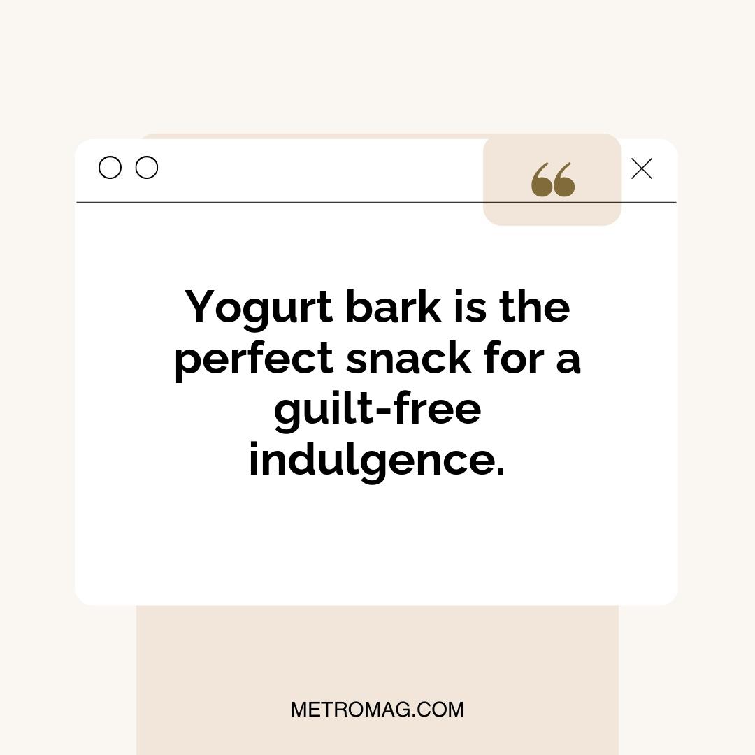 Yogurt bark is the perfect snack for a guilt-free indulgence.