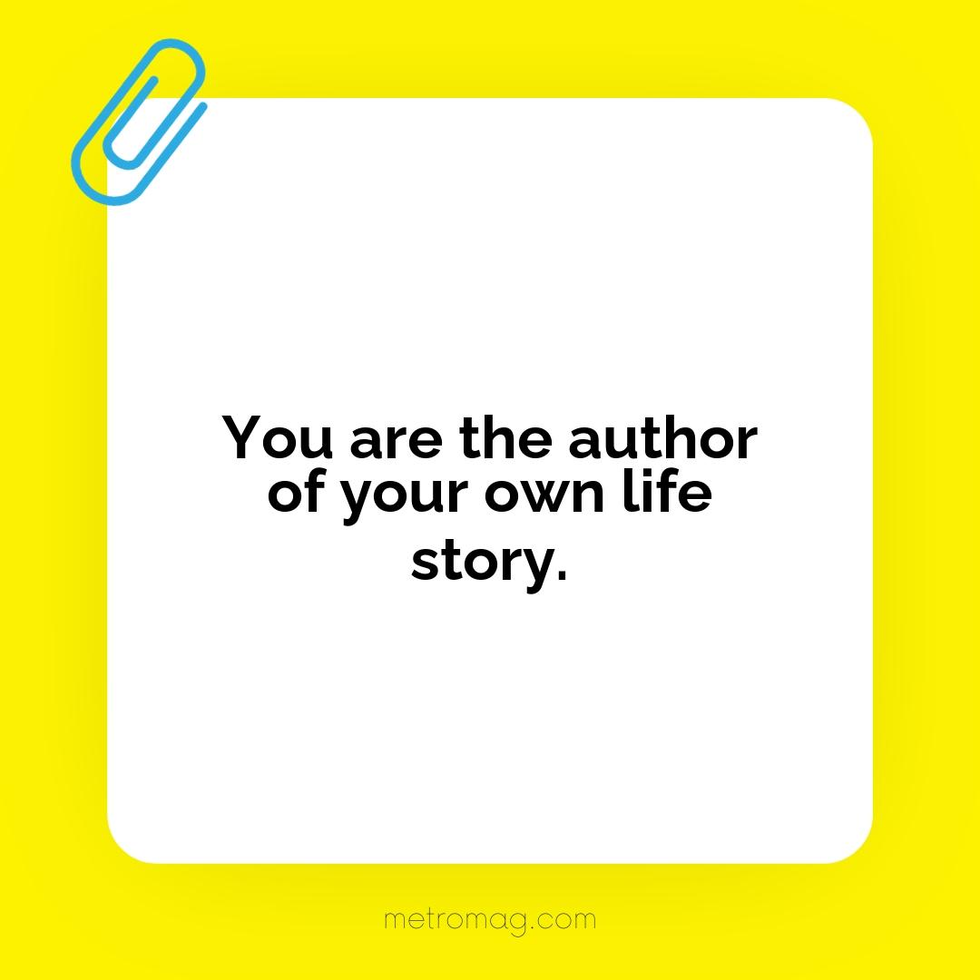 You are the author of your own life story.