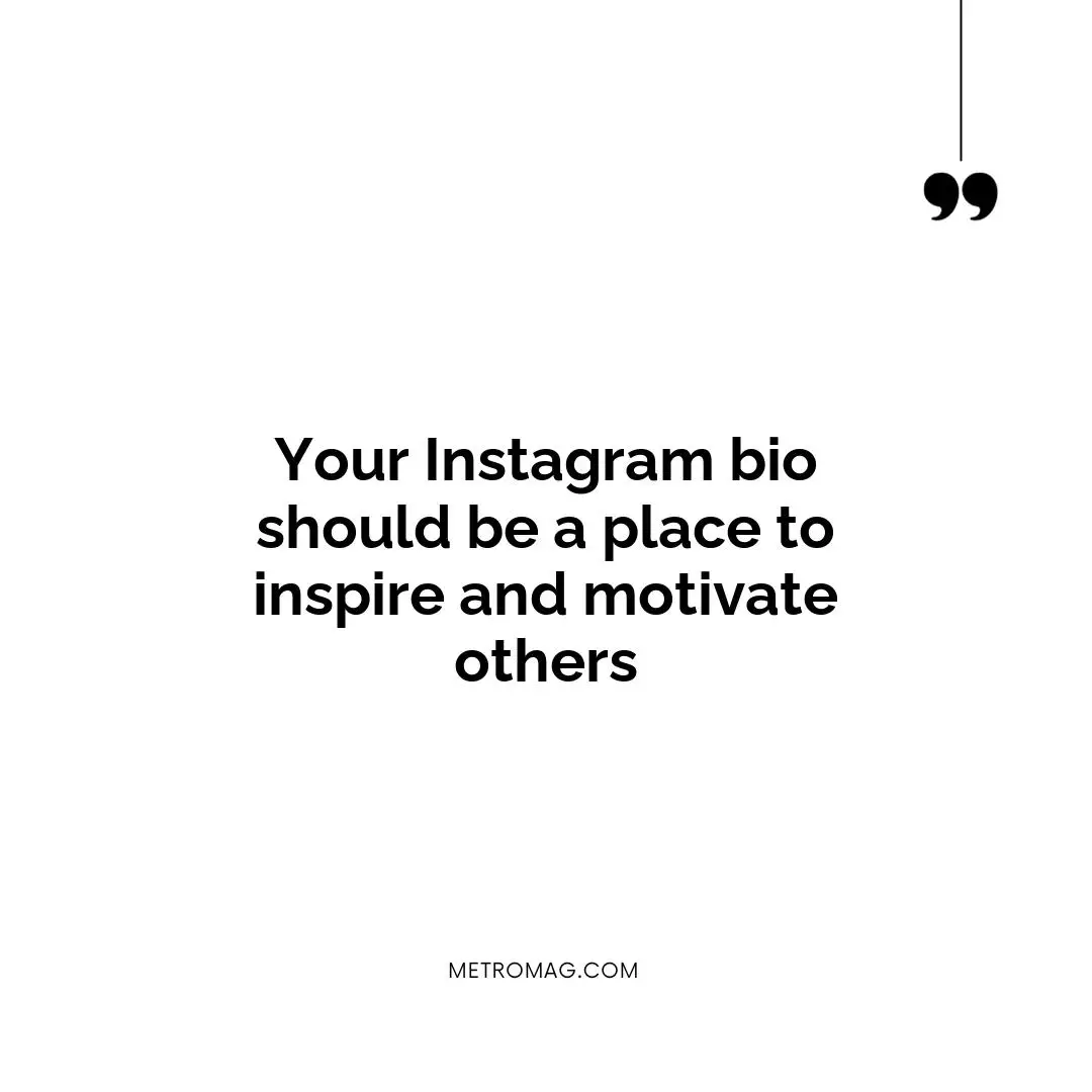 Your Instagram bio should be a place to inspire and motivate others