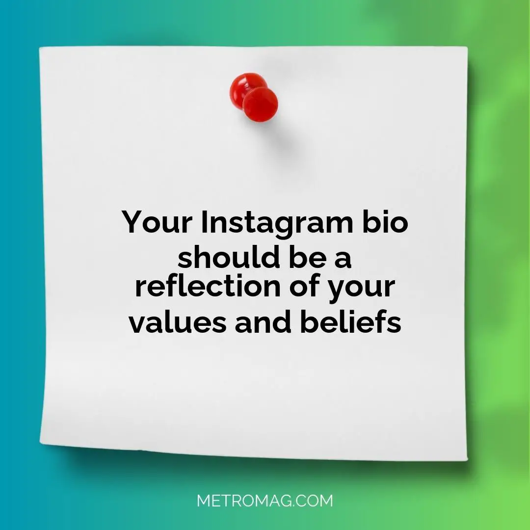 Your Instagram bio should be a reflection of your values and beliefs