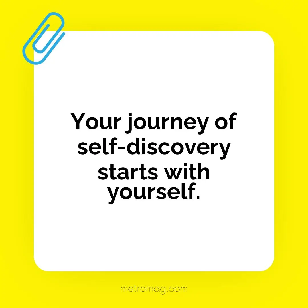 Your journey of self-discovery starts with yourself.