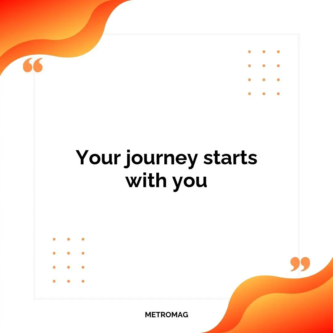 Your journey starts with you