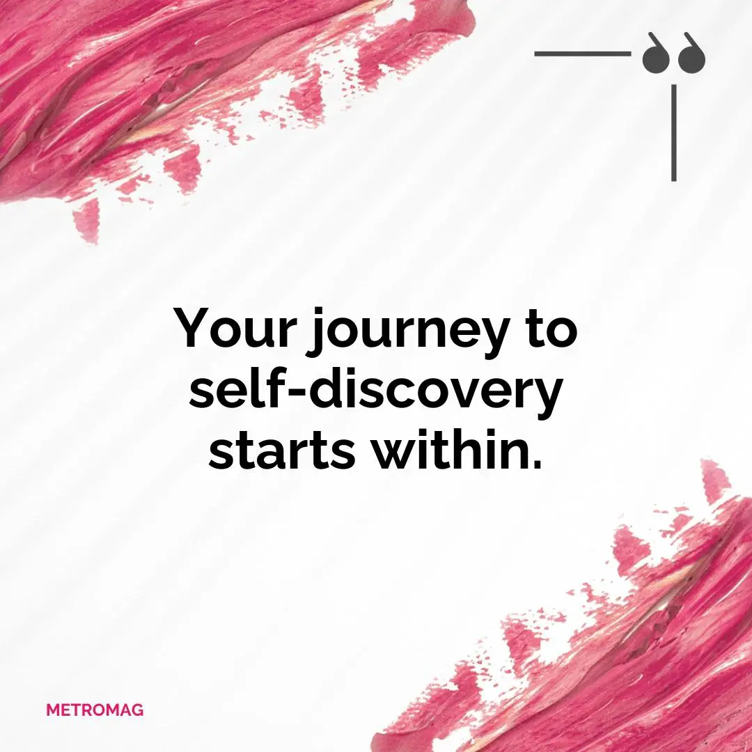 Your journey to self-discovery starts within.