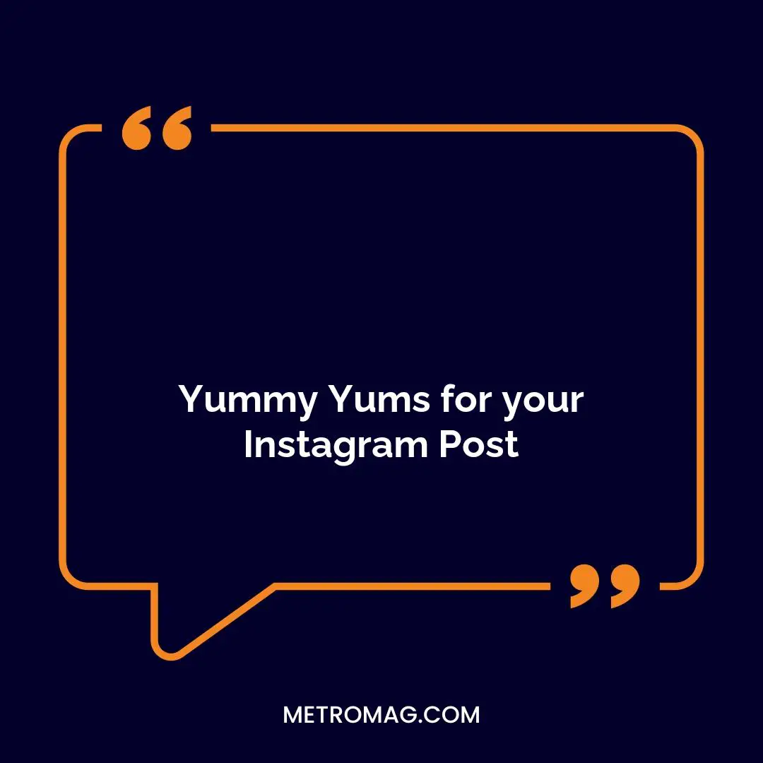 Yummy Yums for your Instagram Post