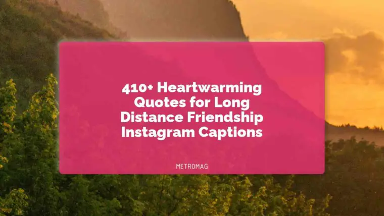 410+ Heartwarming Quotes for Long Distance Friendship Instagram Captions