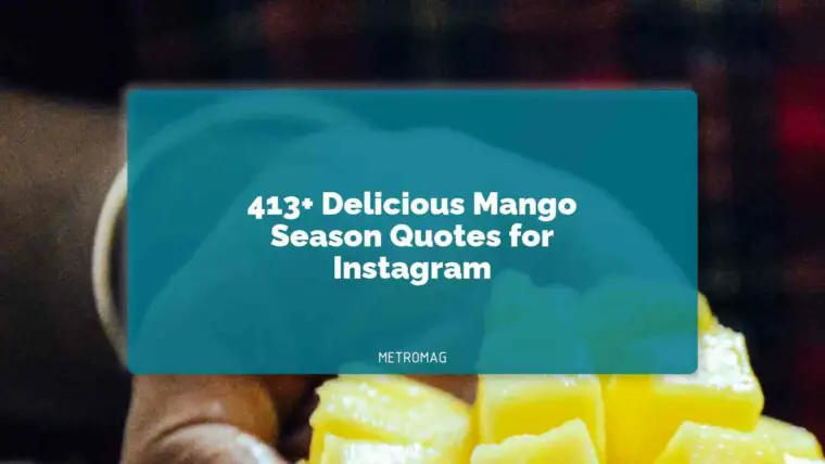413+ Delicious Mango Season Quotes for Instagram