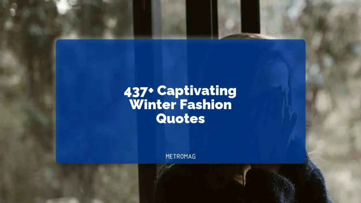437+ Captivating Winter Fashion Quotes