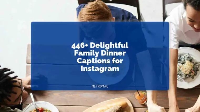 446+ Delightful Family Dinner Captions for Instagram
