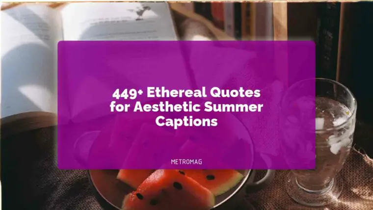 449+ Ethereal Quotes for Aesthetic Summer Captions