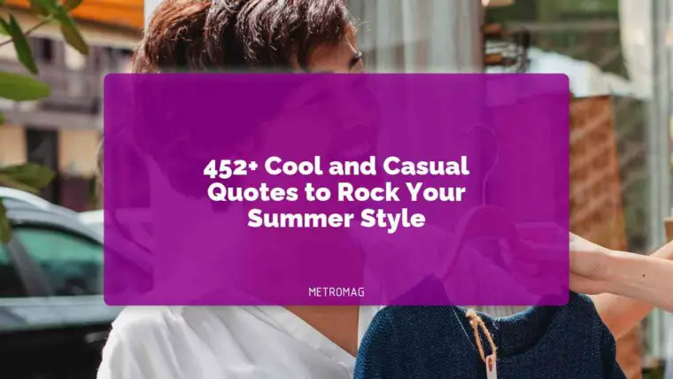 452+ Cool and Casual Quotes to Rock Your Summer Style