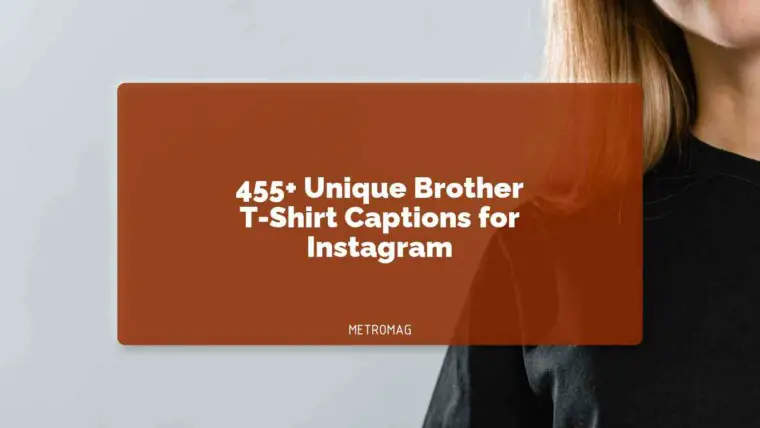 455+ Unique Brother T-Shirt Captions for Instagram