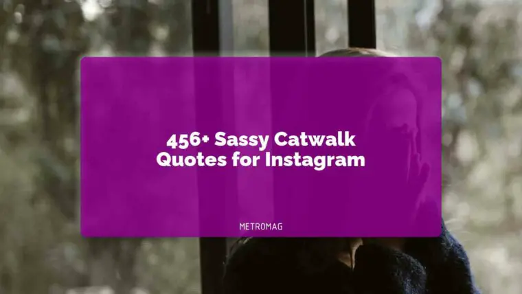 456+ Sassy Catwalk Quotes for Instagram