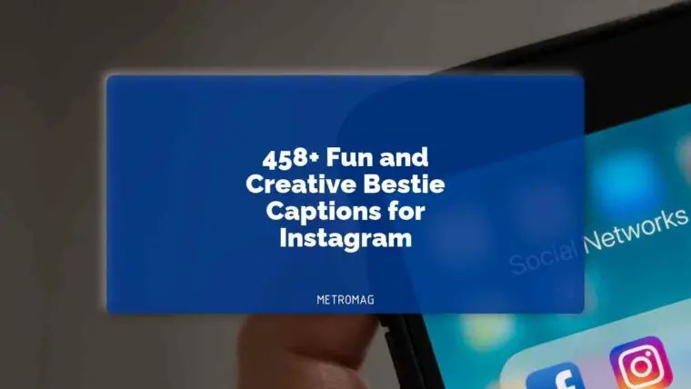 458+ Fun and Creative Bestie Captions for Instagram