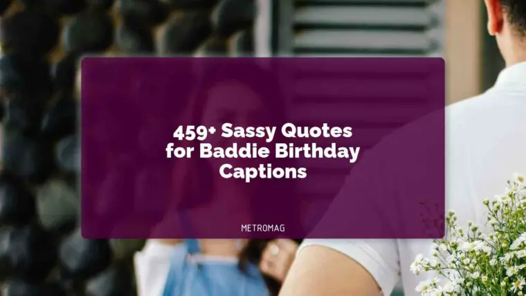 459+ Sassy Quotes for Baddie Birthday Captions
