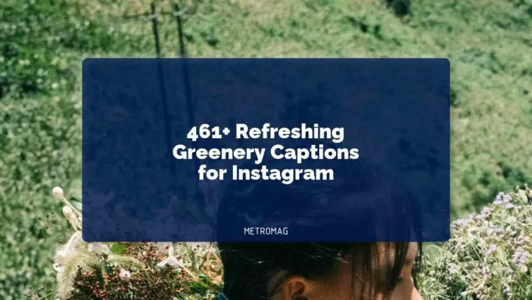 461+ Refreshing Greenery Captions for Instagram