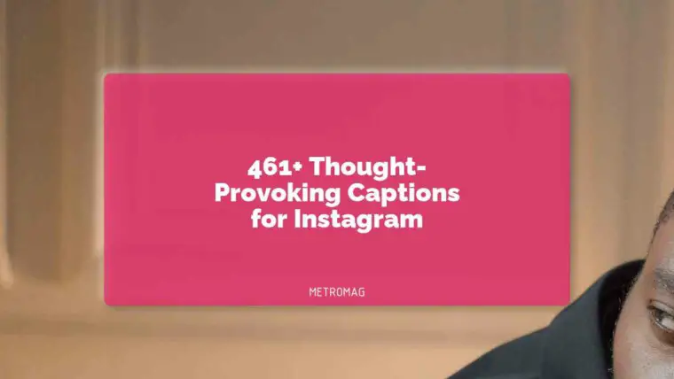 461+ Thought-Provoking Captions for Instagram