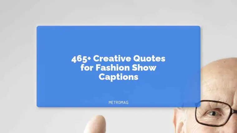 465+ Creative Quotes for Fashion Show Captions
