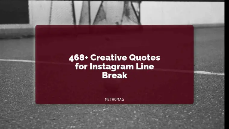 468+ Creative Quotes for Instagram Line Break
