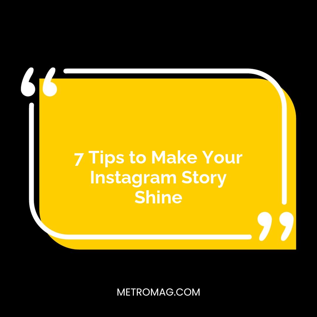 7 Tips to Make Your Instagram Story Shine