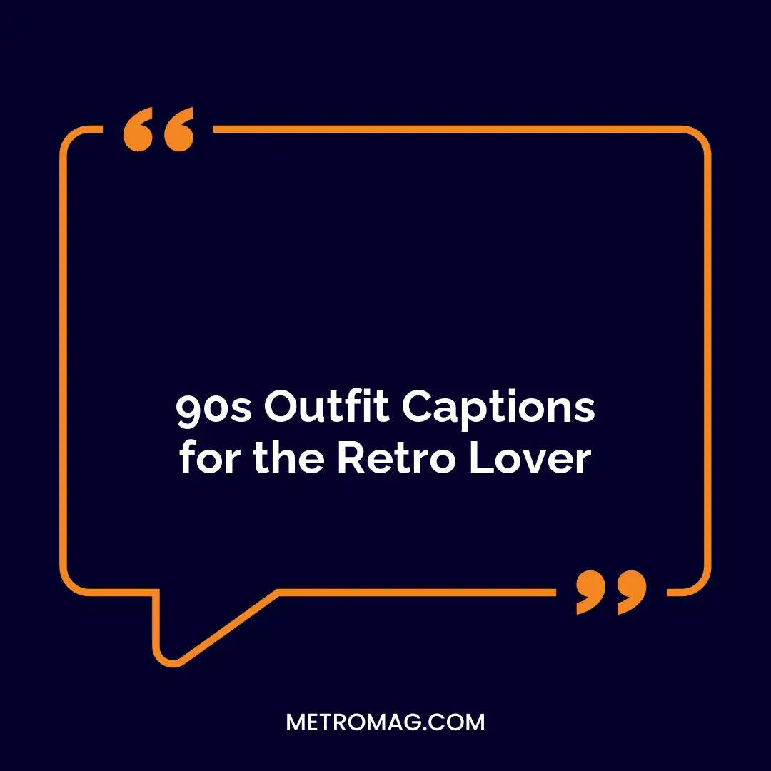 90s Outfit Captions for the Retro Lover