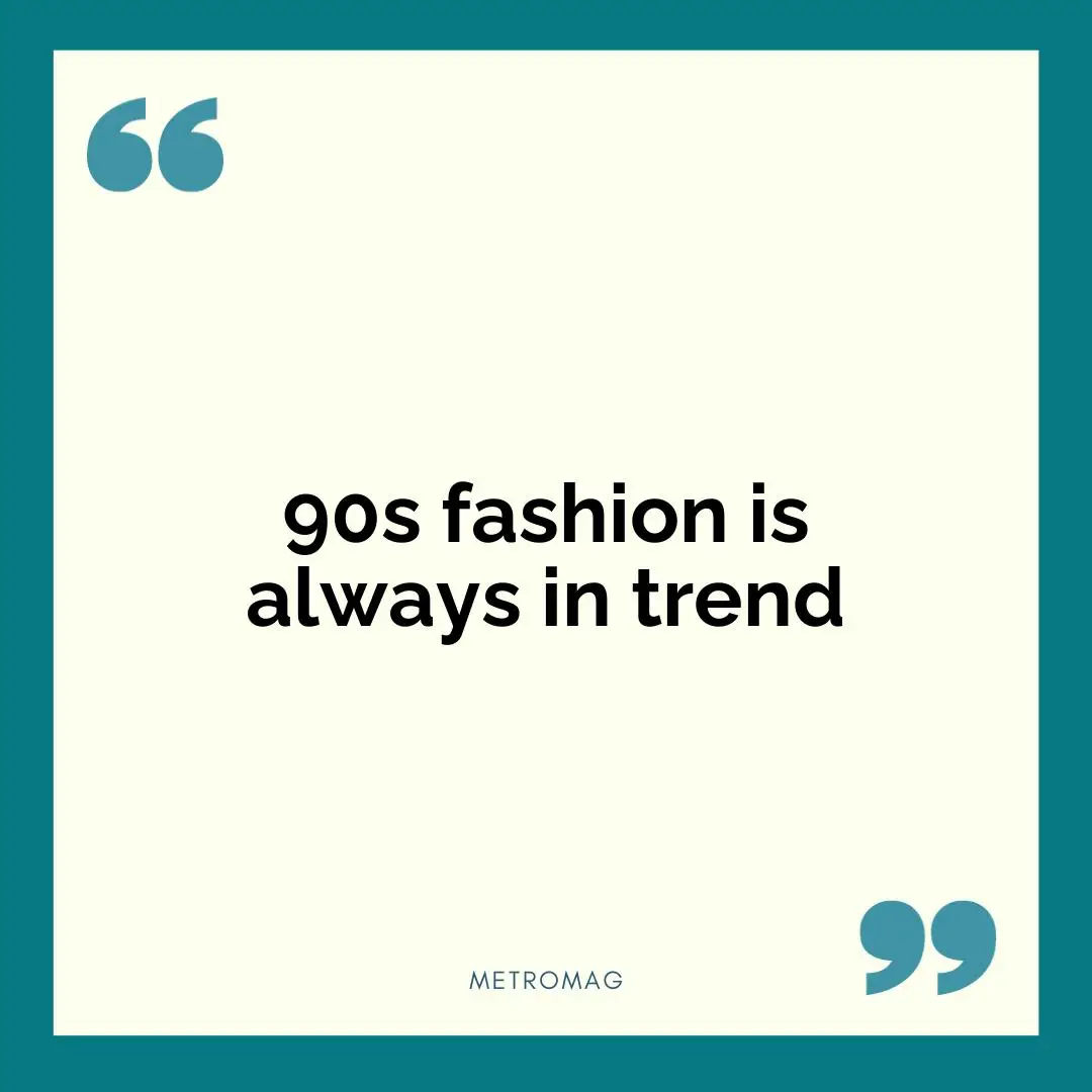 90s fashion is always in trend