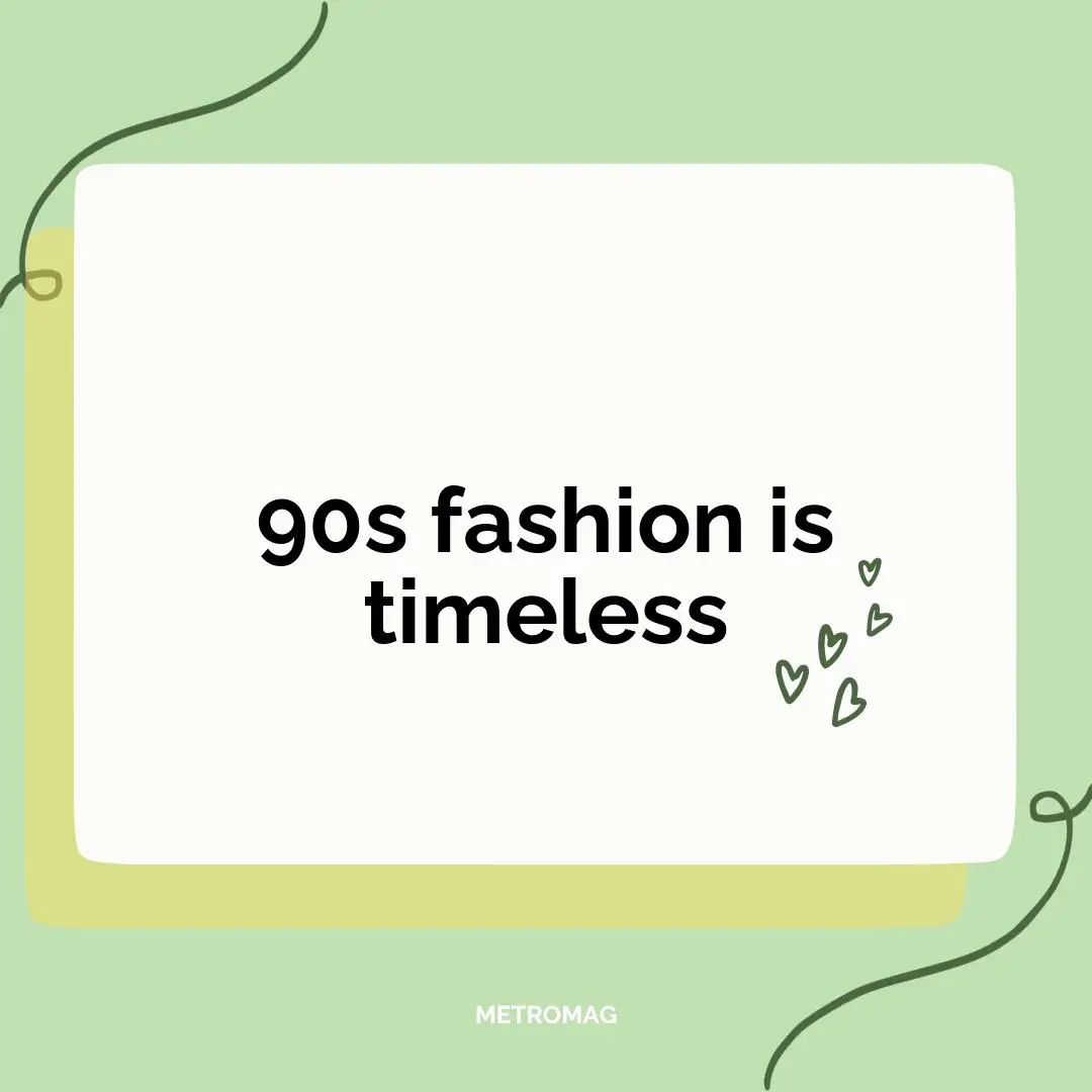 90s fashion is timeless