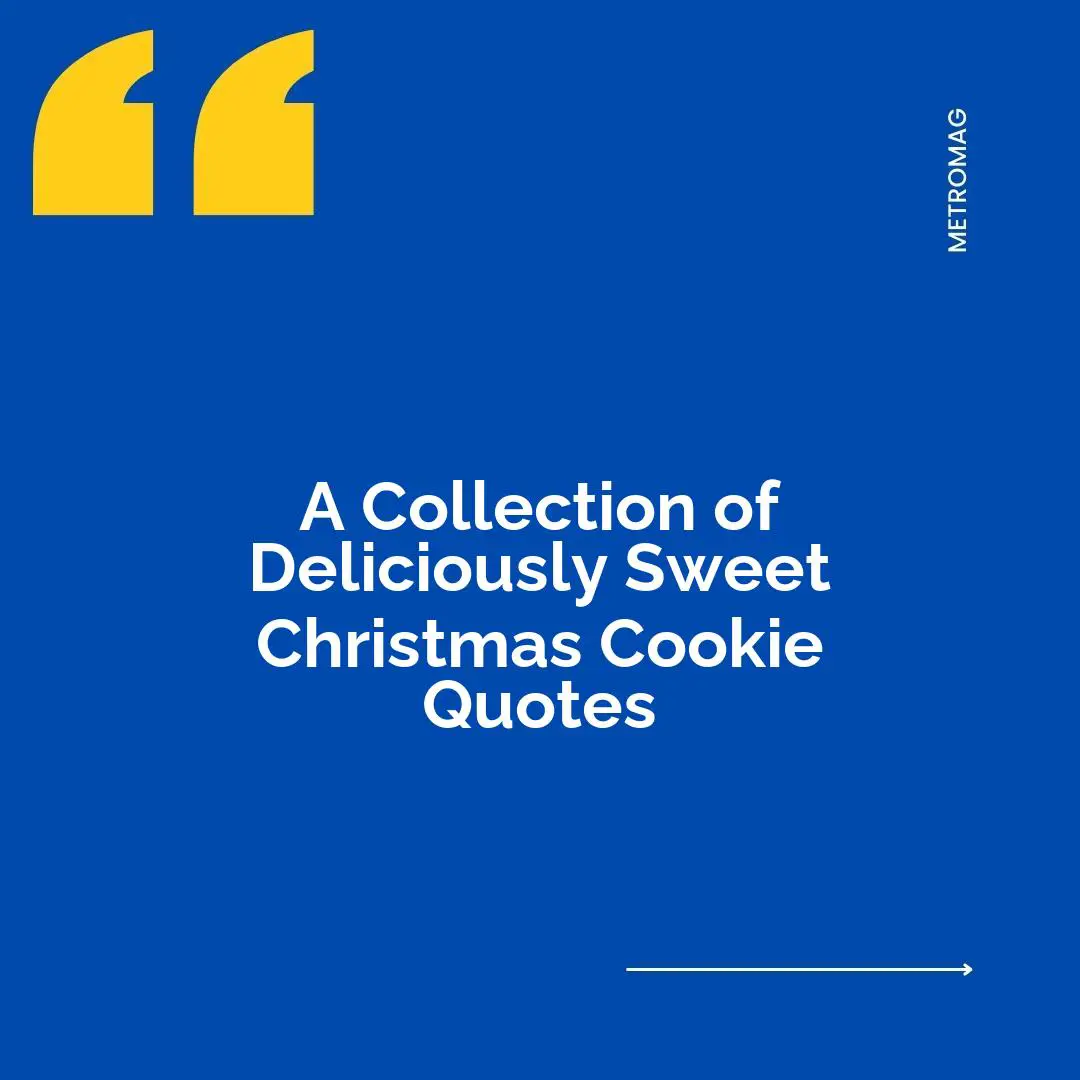 A Collection of Deliciously Sweet Christmas Cookie Quotes