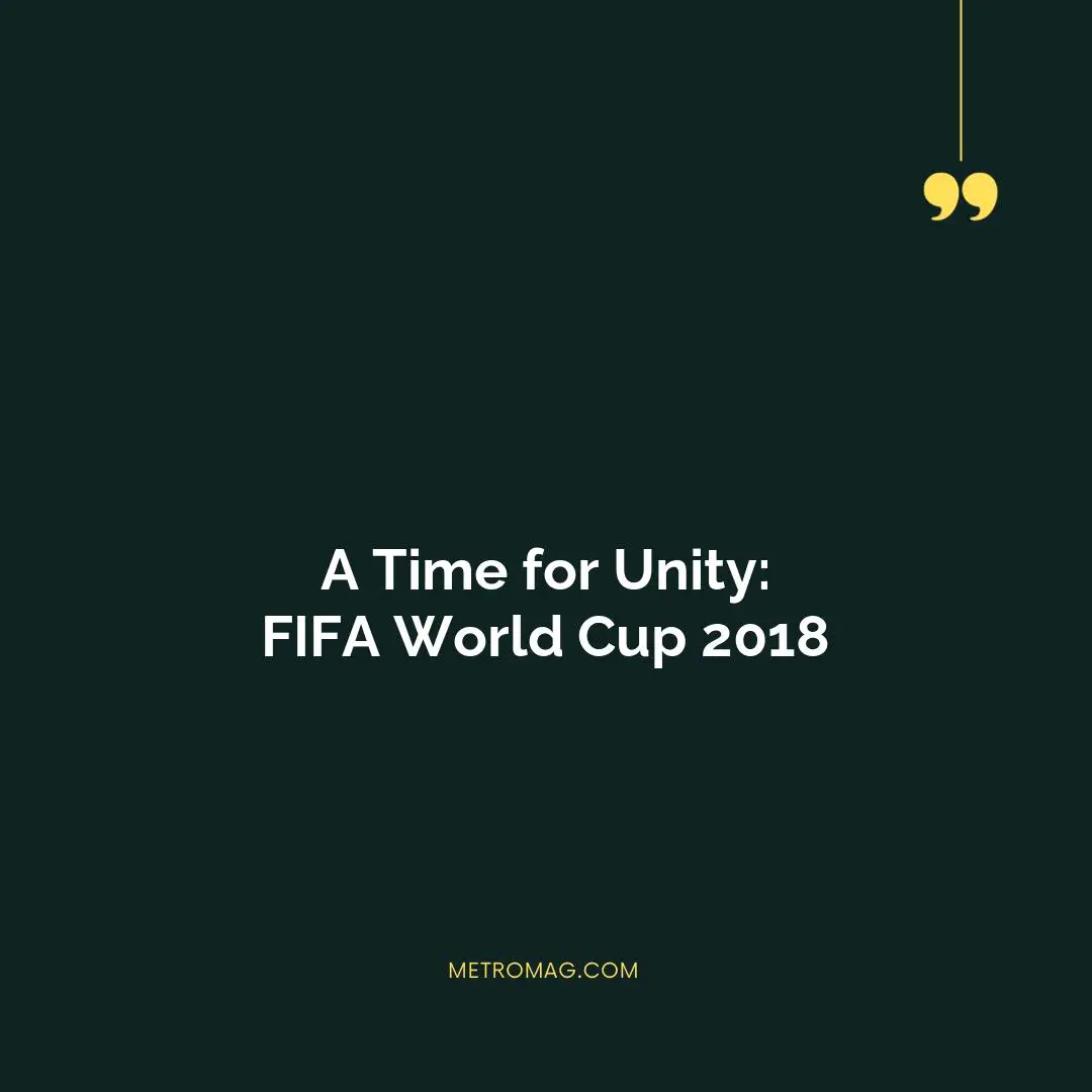 A Time for Unity: FIFA World Cup 2018
