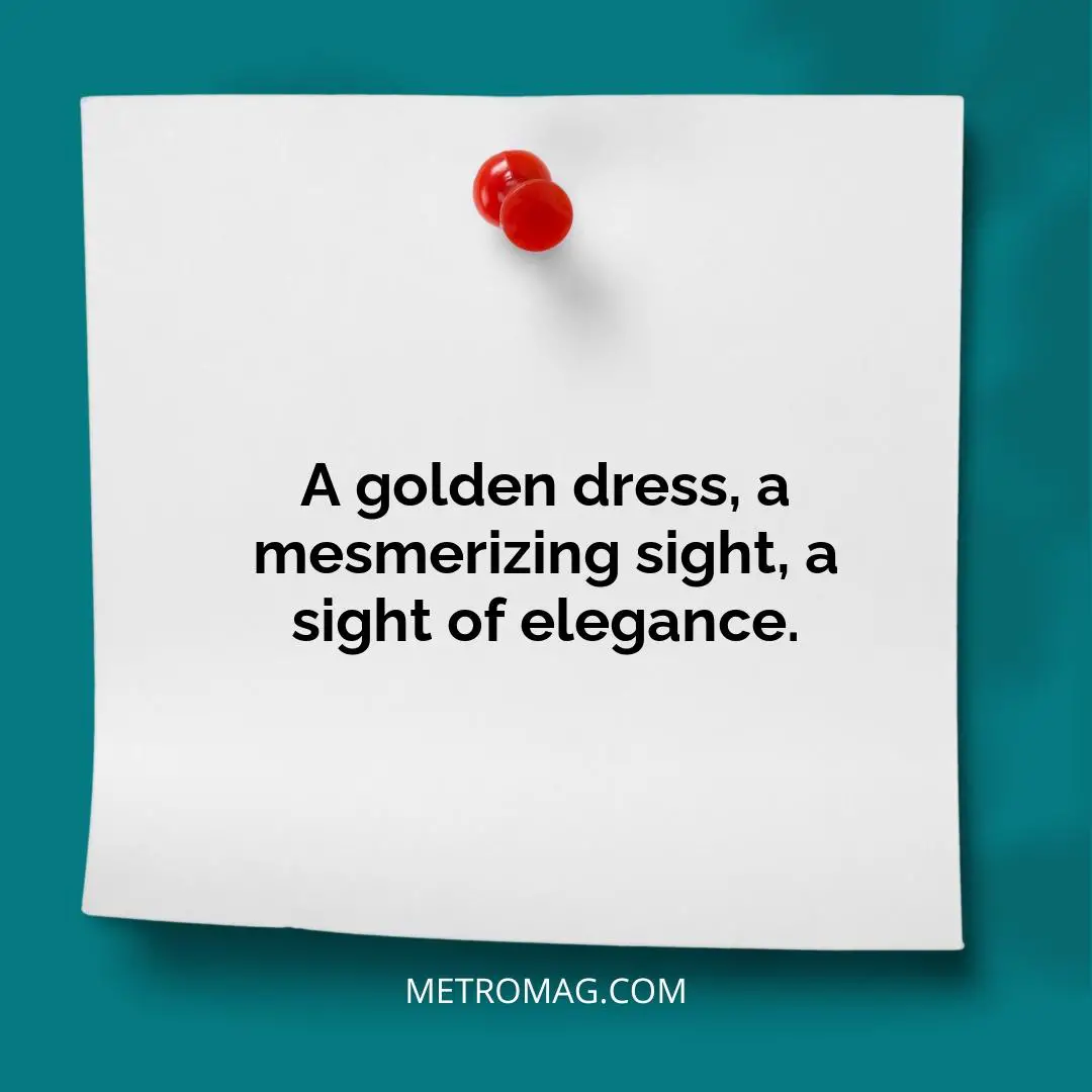 A golden dress, a mesmerizing sight, a sight of elegance.