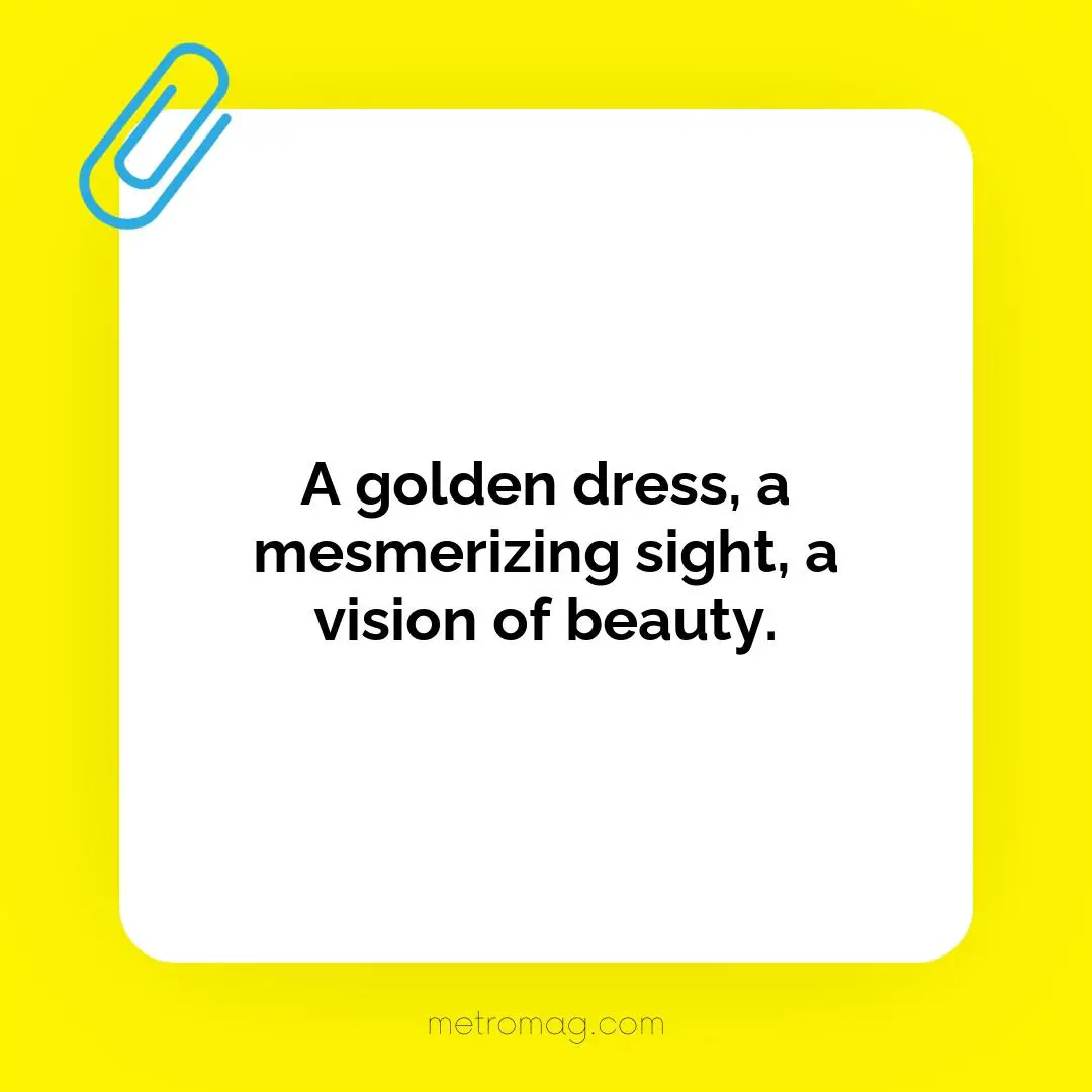 A golden dress, a mesmerizing sight, a vision of beauty.