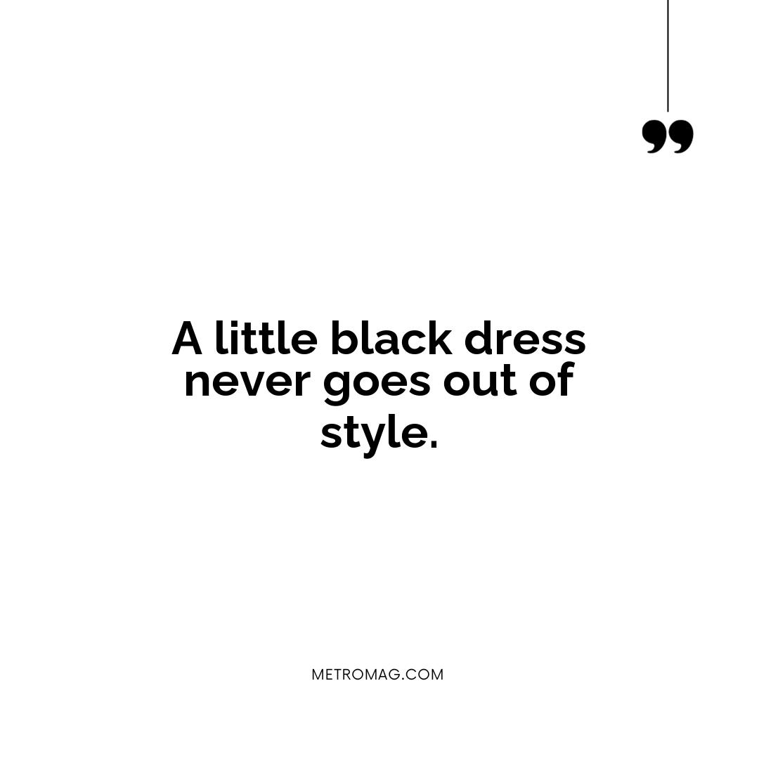 A little black dress never goes out of style.
