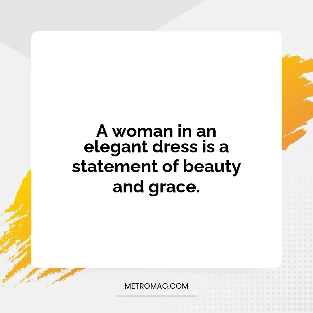 A woman in an elegant dress is a statement of beauty and grace.