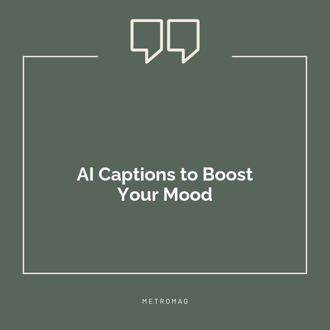 AI Captions to Boost Your Mood