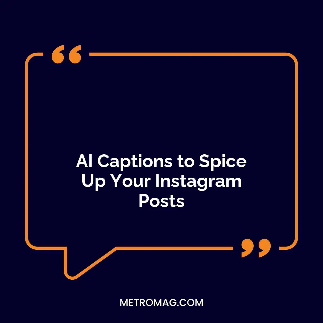 AI Captions to Spice Up Your Instagram Posts