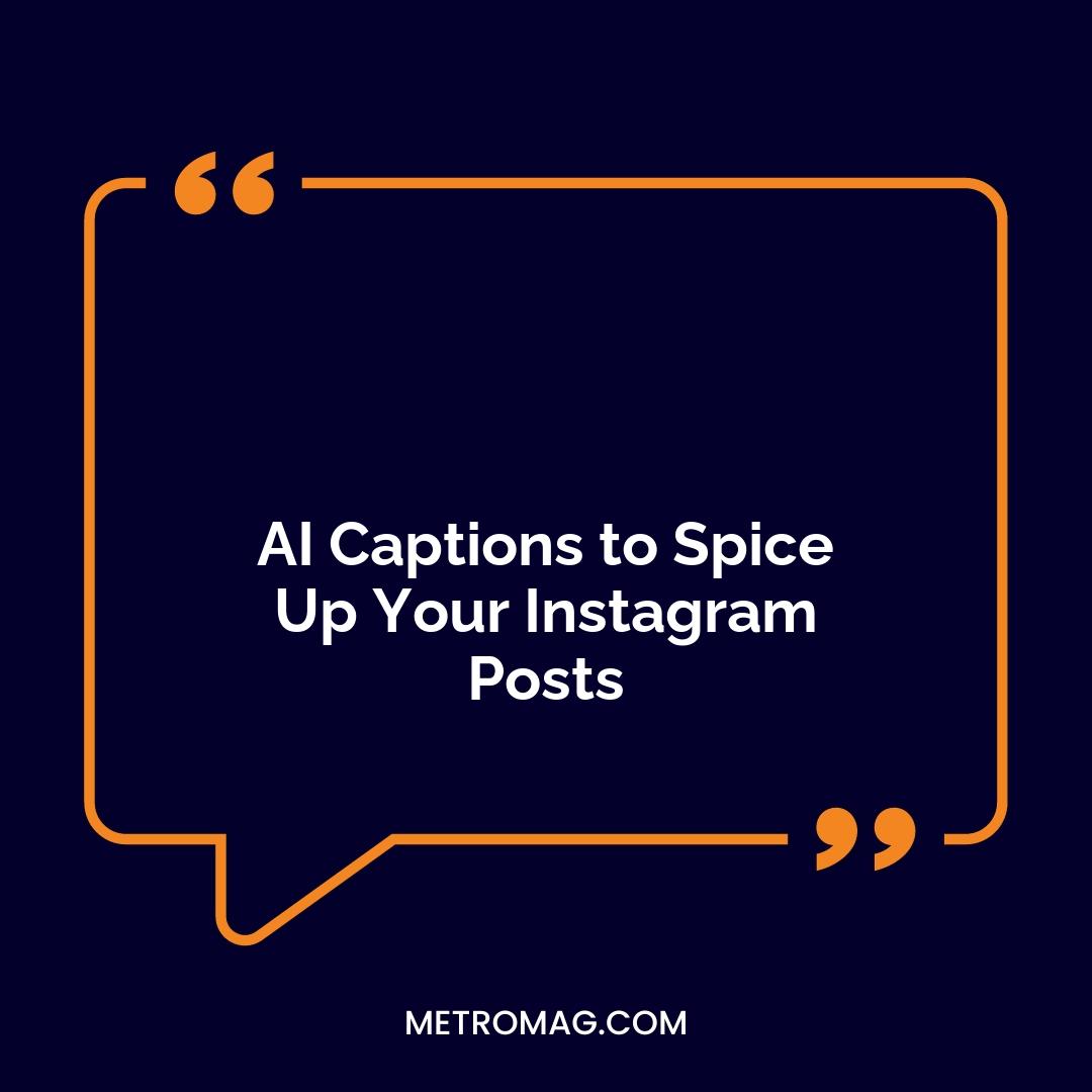 AI Captions to Spice Up Your Instagram Posts