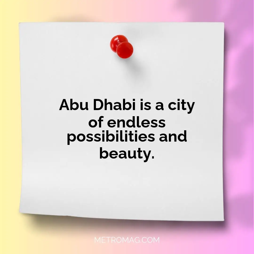 Abu Dhabi is a city of endless possibilities and beauty.