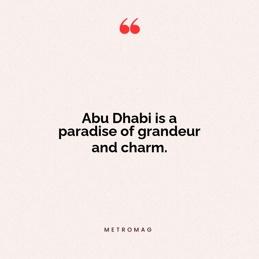 Abu Dhabi is a paradise of grandeur and charm.