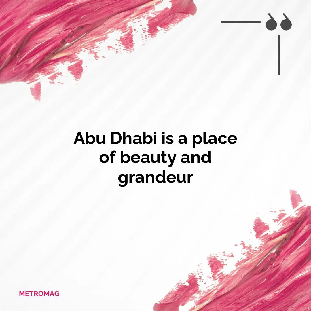 Abu Dhabi is a place of beauty and grandeur