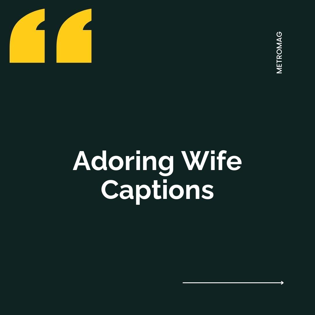 Adoring Wife Captions